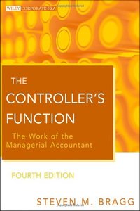 The Controller's Function: The Work of the Managerial Accountant, 4 edition (repost)