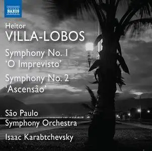 Orquestra Sinfônica do Estado de São Paulo & Isaac Karabtchevsky - Villa-Lobos: Symphonies Nos. 1 & 2 (2017)