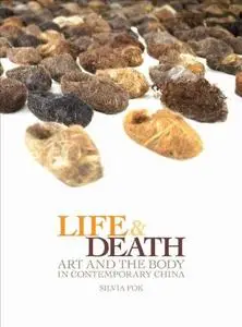 Life and death : art and the body in contemporary China