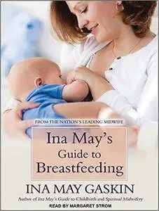 Ina May's Guide to Breastfeeding [Audiobook]