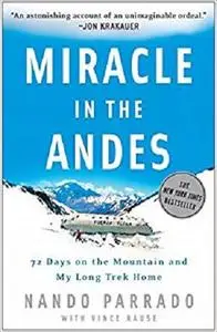 Miracle in the Andes: 72 Days on the Mountain and My Long Trek Home