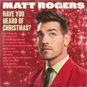 Matt Rogers - Have You Heard of Christmas? (2023) [Official Digital Download]