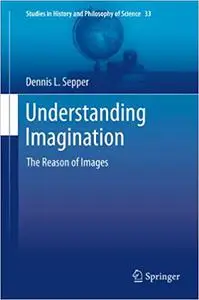 Understanding Imagination: The Reason of Images (Repost)