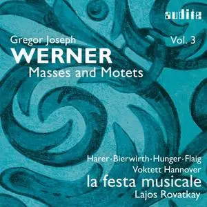 Magdalene Harer, Anne Bierwirth, Tobias Hunger, Markus Flaig - Gregor Joseph Werner Vol.III: Masses and Motets (2023)