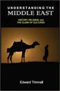 Understanding the Middle East: History, Religion, and the Clash of Cultures