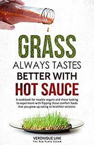 Grass Always Tastes Better With Hot Sauce Cookbook