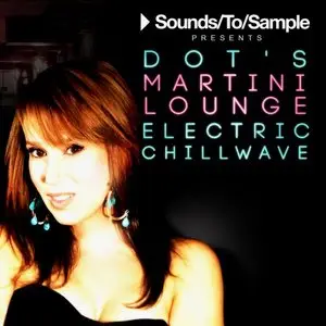 Sounds To Sample Presents Dots Martini Lounge Electric Chillwave (AiFF-MiDi-DAW) Presets