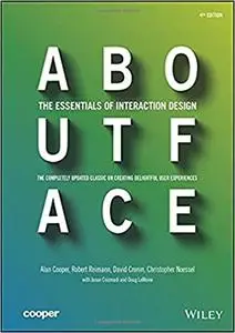 About Face: The Essentials of Interaction Design Ed 4