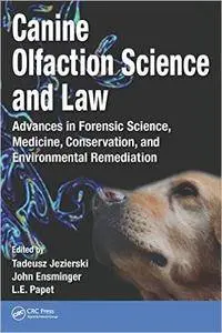 Canine Olfaction Science and Law: Advances in Forensic Science, Medicine, Conservation, and Environmental Remediation