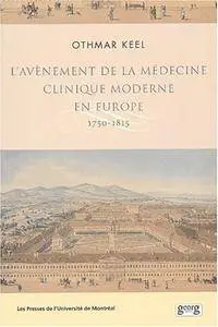 L'avènement de la médecine clinique moderne en Europe. 1750-1815