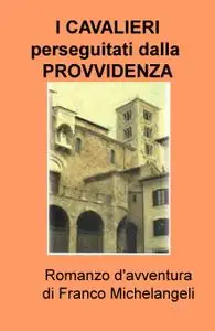 I CAVALIERI perseguitati dalla PROVVIDENZA