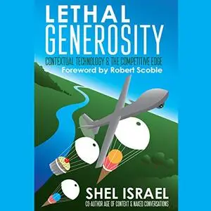 Lethal Generosity: Contextual Technology & the Competitive Edge [Audiobook]