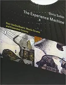 The Experience Machine: Stan VanDerBeek's Movie-Drome and Expanded Cinema (Repost)