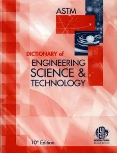 ASTM Dictionary of Engineering science & technology, 10th Edition (repost)