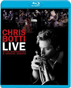Chris Botti - Live with Orchestra and Special Guests (2007) [Blu-Ray]