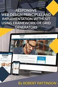 Responsive Web Designing Principles And Implementation Without Using Framework or Grid Generators