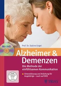 Alzheimer & Demenzen. Die Methode der einfühlsamen Kommunikation