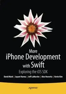 More iPhone Development with Swift: Exploring the iOS SDK 