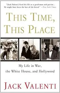 This Time, This Place: My Life in War, the White House, and Hollywood