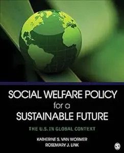 Social Welfare Policy for a Sustainable Future: The U.S. in Global Context