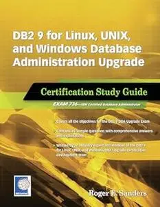 DB2 9 for Linux, UNIX, and Windows Database Administration Upgrade: Certification Study Guide