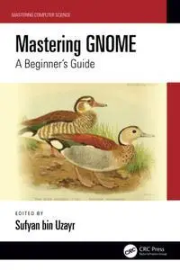 Mastering GNOME (Mastering Computer Science)