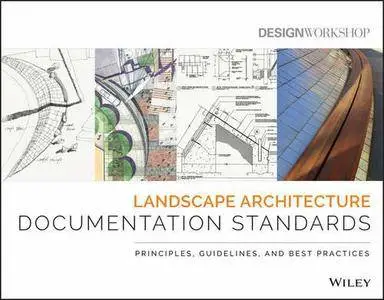 Landscape Architecture Documentation Standards: Principles, Guidelines, and Best Practices