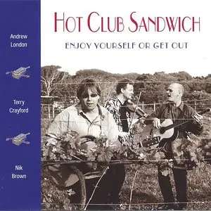 Hot Club Sandwich - Enjoy Yourself Or Get Out (2004)