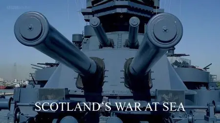 BBC - Scotland's War at Sea (2015)