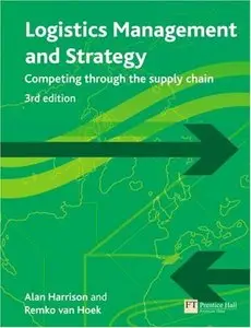 Logistics Management and Strategy: Competing Through the Supply Chain (repost)