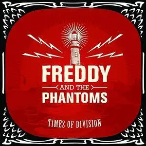 Freddy And The Phantoms - Times of Division (2014)