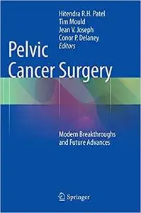 Pelvic Cancer Surgery: Modern Breakthroughs and Future Advances (Repost)