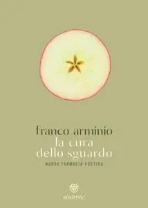 Franco Arminio - La cura dello sguardo. Nuova farmacia poetica