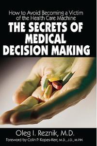 «The Secrets of Medical Decision Making» by Oleg I.Reznik