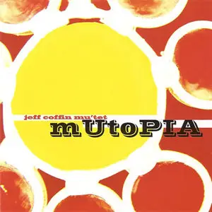 Jeff Coffin Mu'tet - mUtoPIA (2008) FLAC