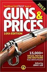 The Official Gun Digest Book of Guns & Prices 2015