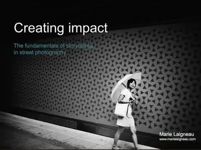 Creating Impact: The Fundamentals of Storytelling in Street Photography
