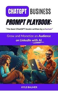 Kyle Balmer - LinkedIn Growth with ChatGPT: The best ChatGPT books written by a human