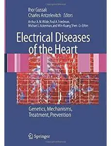 Electrical Diseases of the Heart: Genetics, Mechanisms, Treatment, Prevention