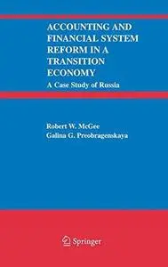 Accounting and Financial System Reform in a Transition Economy: A Case Study of Russia (Repost)