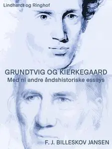 «Grundtvig og Kierkegaard med ni andre åndshistoriske essyas» by F.J. Billeskov Jansen