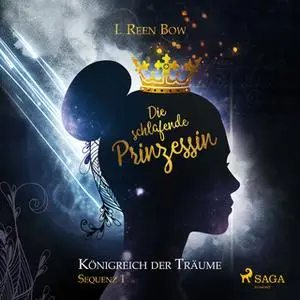 «Königreich der Träume - Sequenz 1: Die schlafende Prinzessin» by I. Reen Bow