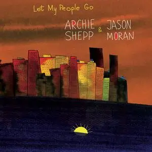Archie Shepp & Jason Moran - Let My People Go (2021) {Archieball}