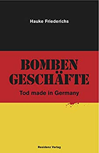 Bombengeschäfte. Tod made in Germany - Hauke Friederichs