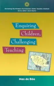 Enquiring Children, Challenging Teaching (Enriching the Primary Curriculum--Child, Teacher, Context)