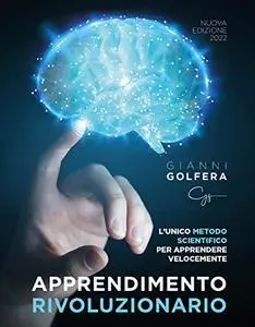 Apprendimento Rivoluzionario: L'unico Metodo Scientifico per Apprendere Velocemente