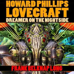 «Howard Phillips Lovecraft: Dreamer on the Nightside» by Frank Belknap Long