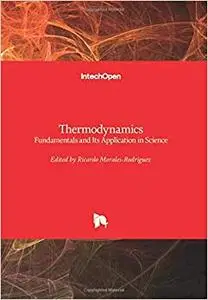 Thermodynamics – Fundamentals and Its Application in Science