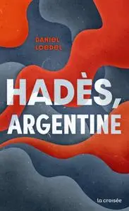 Daniel Loedel, "Hadès, Argentine"