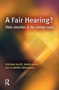 A Fair Hearing?: Ethnic minorities in the criminal courts